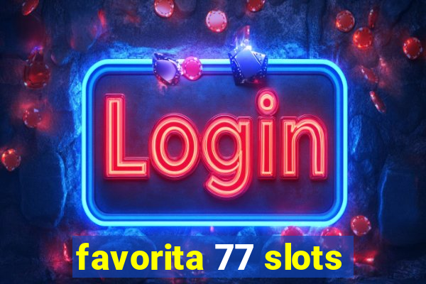 favorita 77 slots